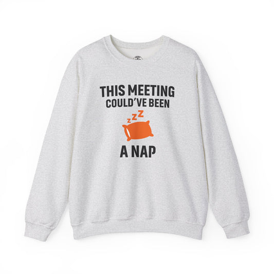This Meeting Could've Been A Nap Unisex Sweatshirt | Crewneck, Perfect for Office Humor, Gift for Coworker, Nap Lover Apparel