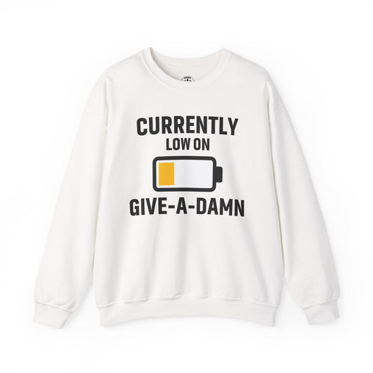 Currently Low On Give-A-Damn Unisex Sweatshirt | Funny Office Apparel, Relaxed Style, Great Gift, Casual Wear