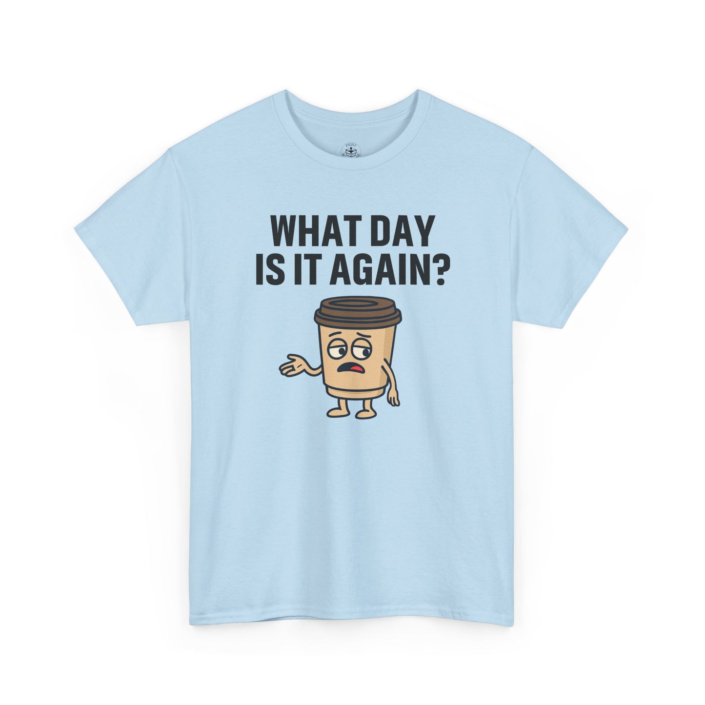 Funny Coffee T-Shirt, Unisex Heavy Cotton Tee, What Day Is It Again?, Casual Gift, Coffee Lover Apparel, Perfect for Office Attire