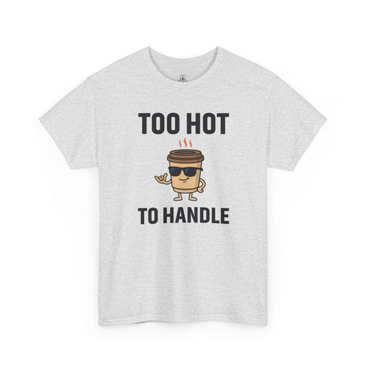 Coffee Cup Guy Too Hot To Handle Unisex T-Shirt | Funny Coffee Shirt, Gift for Baristas, Funny Shirt for Friends, Office Apparel