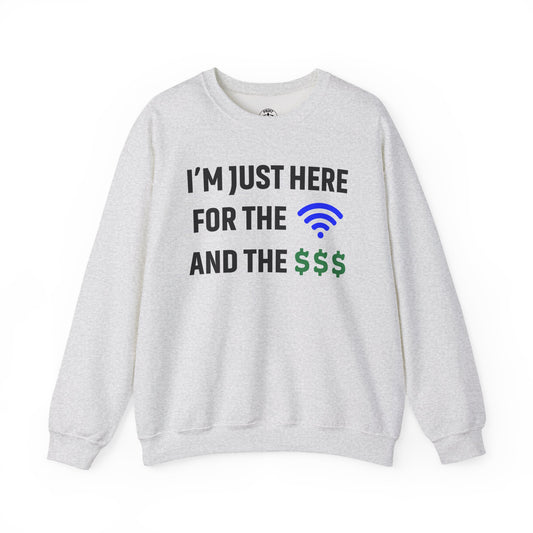 I'm Just Here For The Wi-Fi And Paycheck Unisex Sweatshirt | Funny Sweatshirt For Meetings, Office Attire, Great Gift Idea