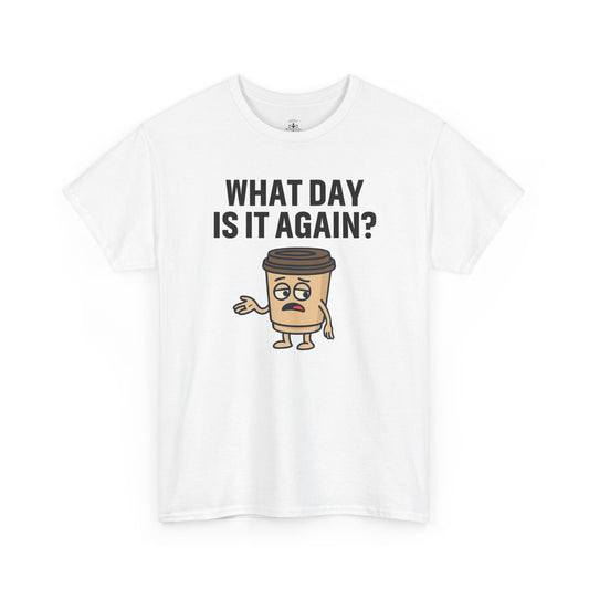 Funny Coffee T-Shirt, Unisex Heavy Cotton Tee, What Day Is It Again?, Casual Gift, Coffee Lover Apparel, Perfect for Office Attire