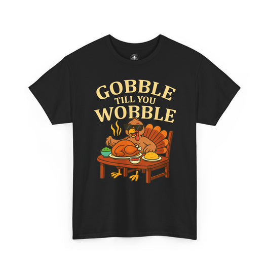 Gobble Till You Wobble Unisex T-Shirt | Funny Thanksgiving Tee, Fall Apparel, Thanksgiving Gift, Family Gathering Shirt, Autumn Humor T-Shirt