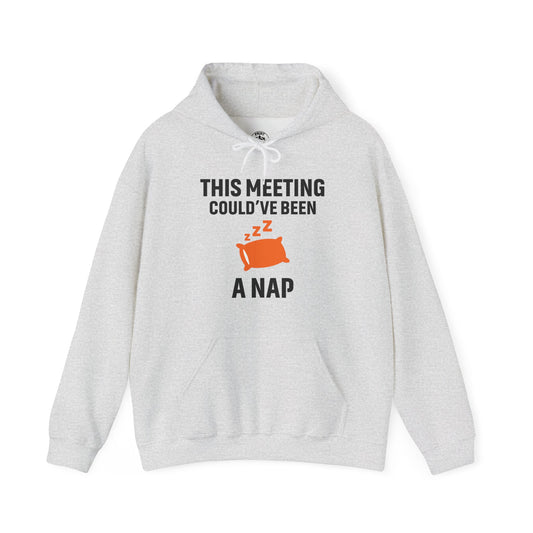 This Meeting Could've Been A Nap Unisex Hoodie | Funny Nap Hoodie, Perfect for Meetings, Gift for Nappers, Cozy Casual Wear