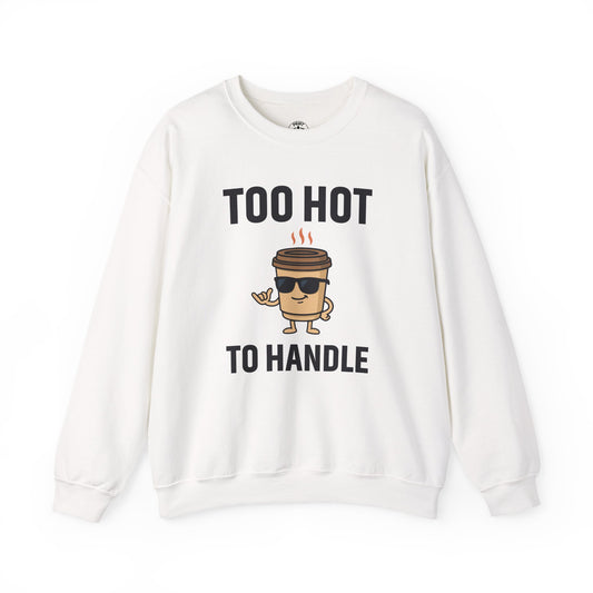 Coffee Cup Guy Too Hot To Handle Unisex Sweatshirt | Humorous Crewneck, Gift for Baristas, Coffee Addict Apparel, Office Gift