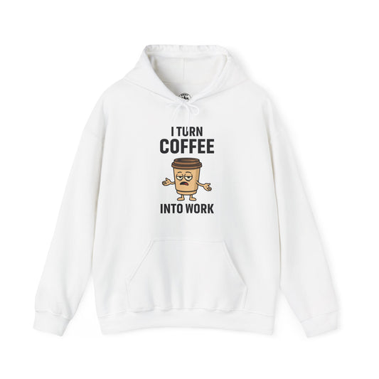 Coffee Cup Guy I Turn Coffee Into Work Unisex Hoodie | Funny Sweatshirt, Gift for Coffee Lovers, Casual Wear