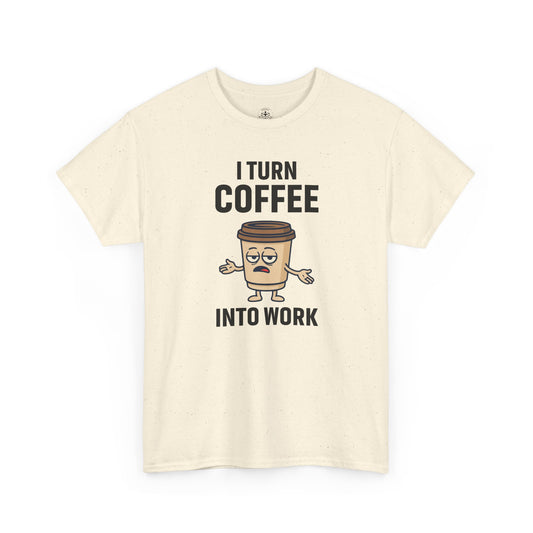 I Turn Coffee Into Work Tee, Funny Coffee Lover T-Shirt, Great for Office Wear, Gift for Coffee Addicts, Casual Wear