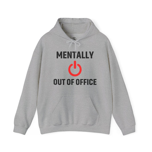 Funny Mentally Out Of Office Hoodie, Relaxation Sweatshirt, Office Apparel, Gift for Him/Her, Quirky Clothing