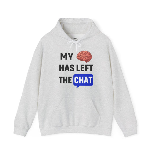 My Brain Has Left The Chat Unisex Hoodie | Office Apparel, Gift for Coworker, Humorous Clothing