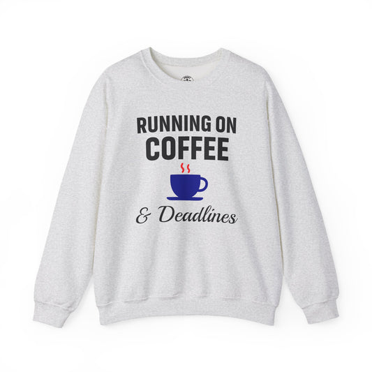 Running On Coffee And Deadlines Sweatshirt | Perfect Gift for Coffee Lovers, Great Gift for Coworker, Office Apparel