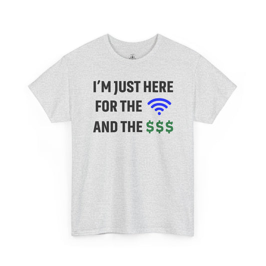I'm Just Here For The Wi-Fi And Paycheck Unisex T-Shirt | Funny Work Wear, Office Humor
