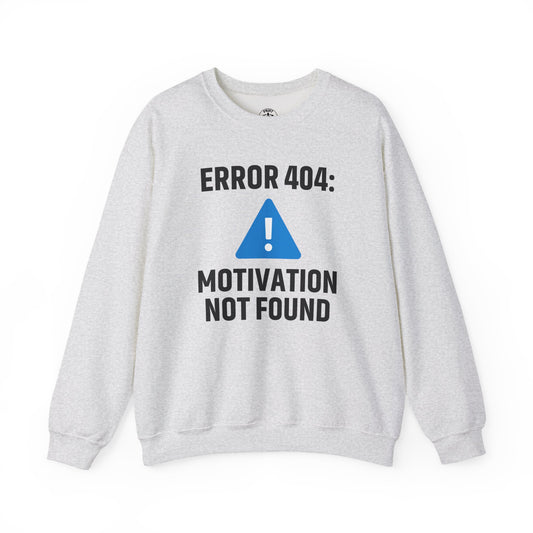 Error 404 Motivation Not Found Unisex Sweatshirt | Funny Crewneck Sweatshirt, Gift for Friends, Funny Office Attire