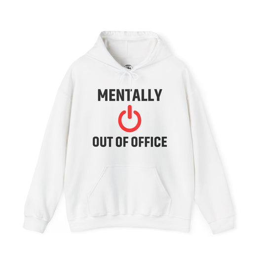Funny Mentally Out Of Office Hoodie, Relaxation Sweatshirt, Office Apparel, Gift for Him/Her, Quirky Clothing