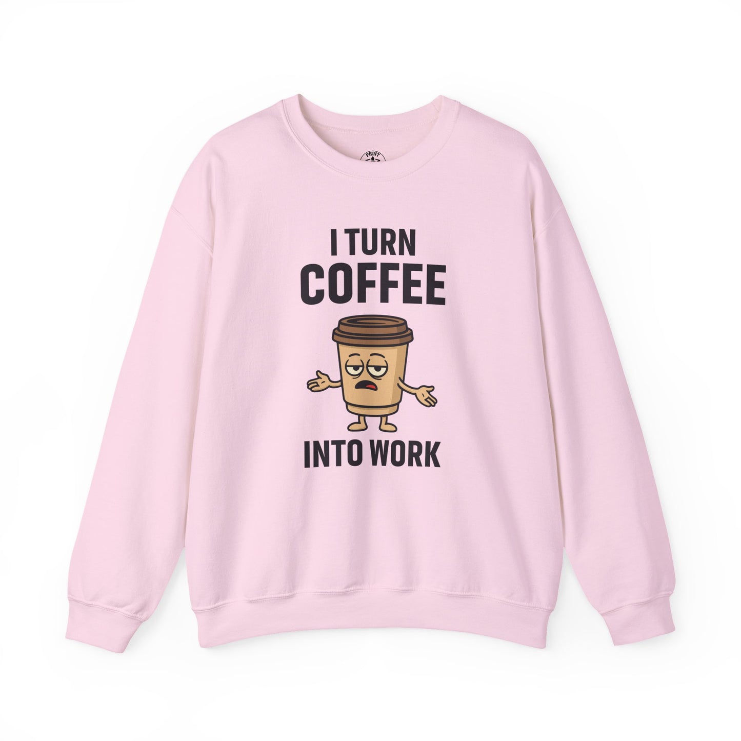 Coffee Cup Guy I Turn Coffee Into Work Unisex Sweatshirt | For Coffee Lover's, Perfect Gift for Baristas, Funny Coffee Humor