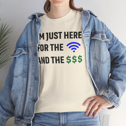 I'm Just Here For The Wi-Fi And Paycheck Unisex T-Shirt | Funny Work Wear, Office Humor