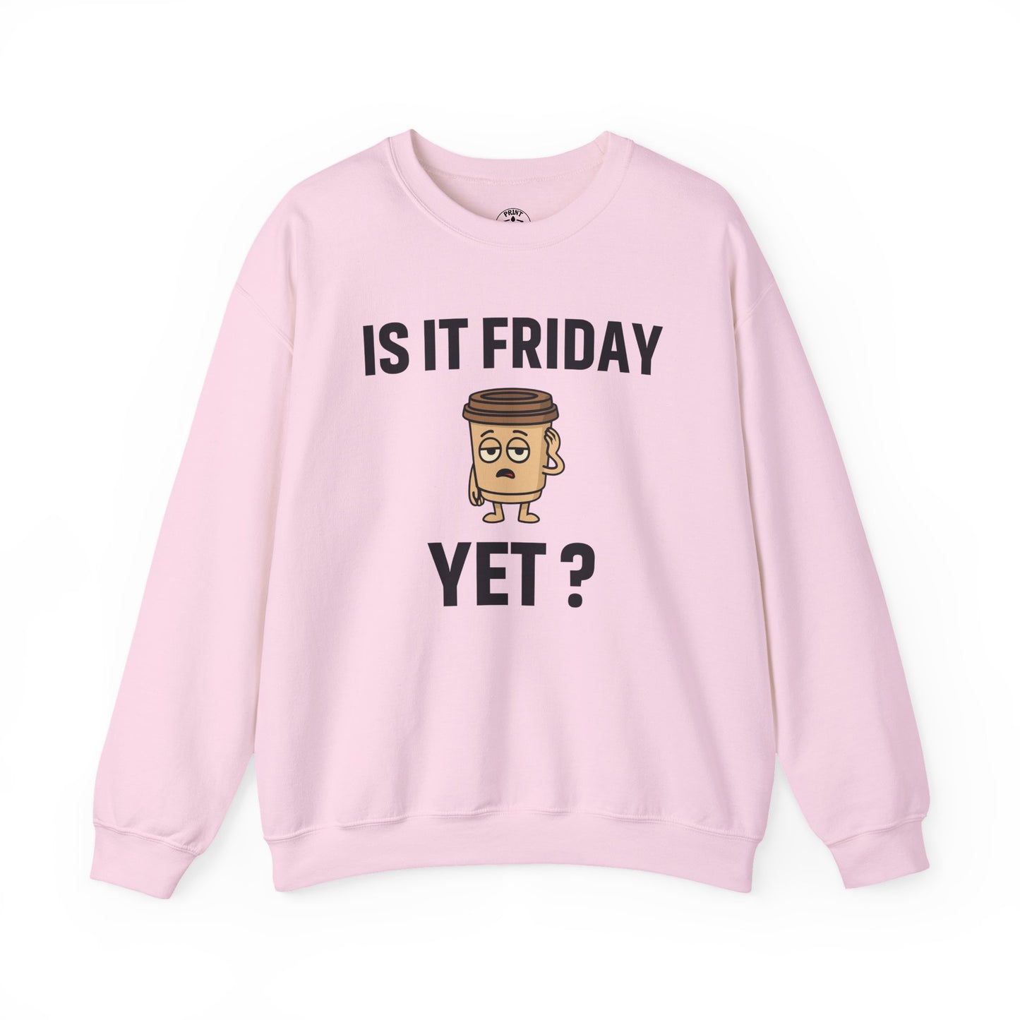 Coffee Cup Guy Is It Friday Yet? Unisex Sweatshirt | Great for Coffee Lover's, Perfect for Monday Outfit, Funny Apparel, Awesome Work Attire