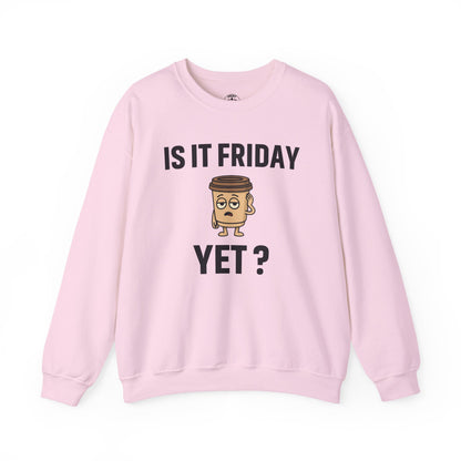Coffee Cup Guy Is It Friday Yet? Unisex Sweatshirt | Great for Coffee Lover's, Perfect for Monday Outfit, Funny Apparel, Awesome Work Attire