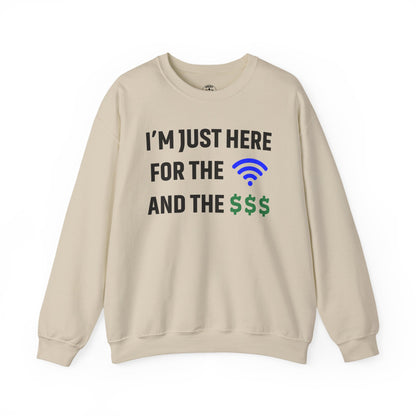 I'm Just Here For The Wi-Fi And Paycheck Unisex Sweatshirt | Funny Sweatshirt For Meetings, Office Attire, Great Gift Idea