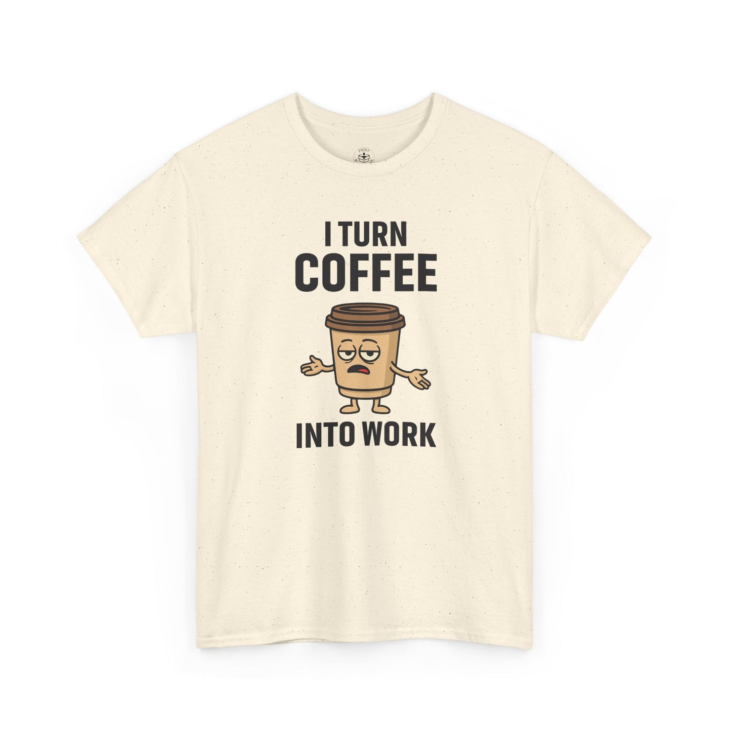 Coffee Cup Guy I Turn Coffee Into Work Unisex T-Shirt | Funny For Coffee Lovers, Great for Office Wear, Gift for Coffee Addicts, Casual Wear