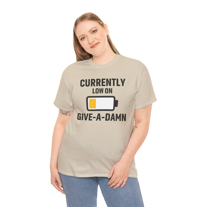 Currently Low On Give-A-Damn Unisex T-Shirt | Funny Casual Wear, Gift for Friends, Relaxed Style, Everyday Humor