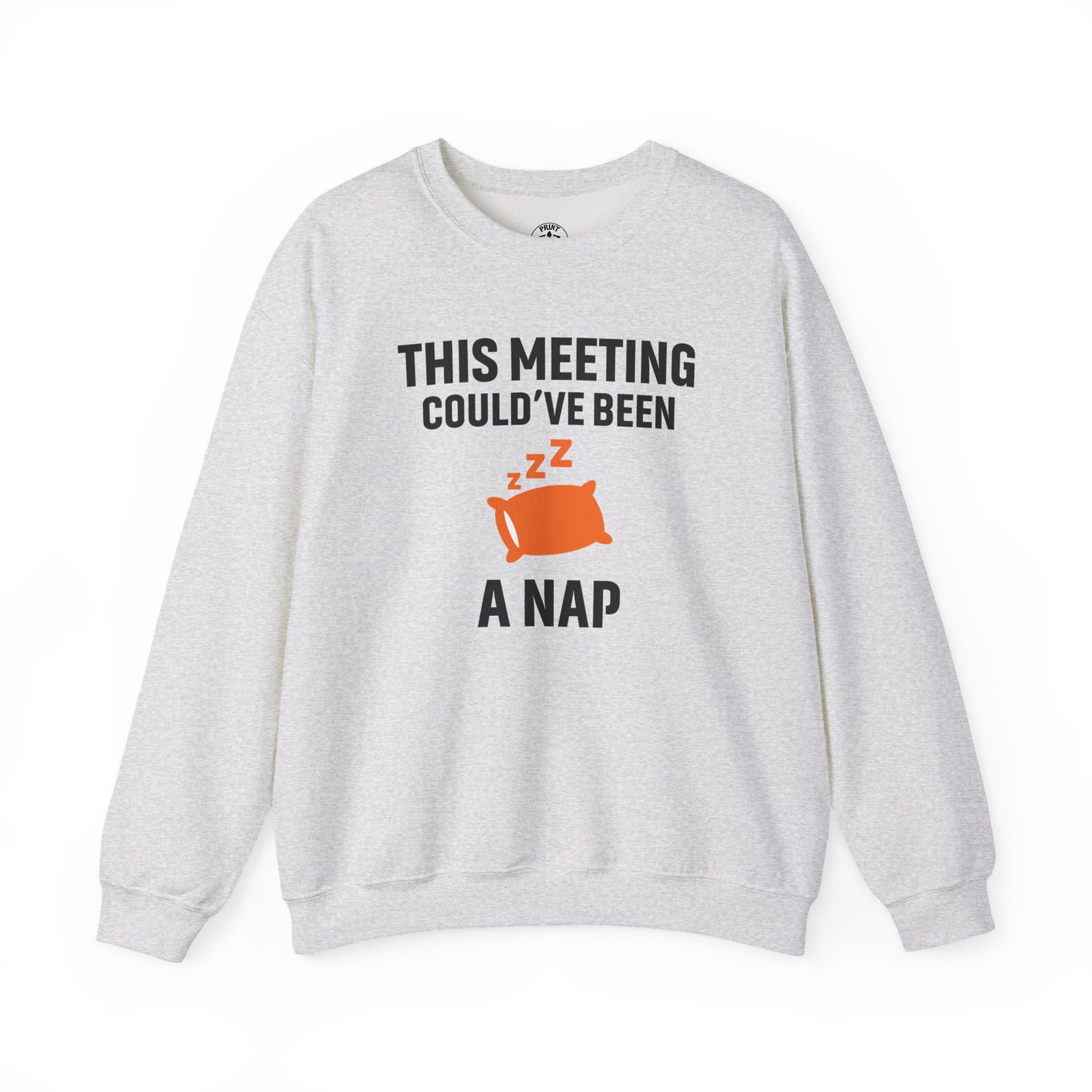This Meeting Could've Been A Nap Unisex Sweatshirt | Crewneck, Perfect for Office Humor, Gift for Coworker, Nap Lover Apparel