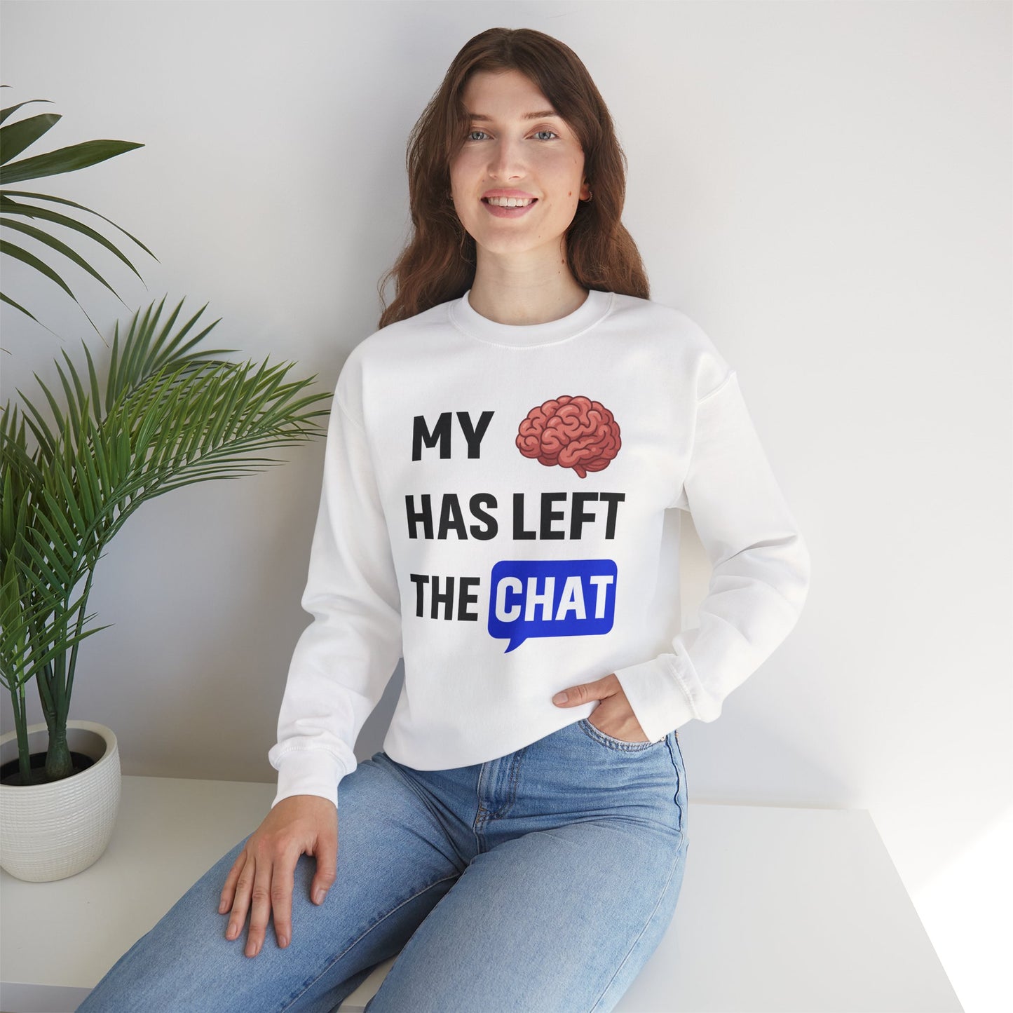 My Brain Has Left The Chat Unisex Sweatshirt | Funny Crewneck Sweatshirt, Perfect Gift for Coworker, Great Office Apparel