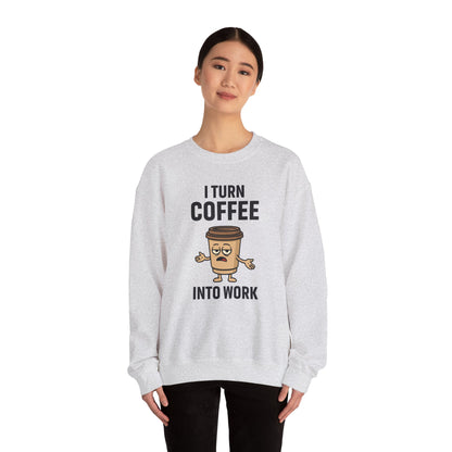 Coffee Cup Guy I Turn Coffee Into Work Unisex Sweatshirt | For Coffee Lover's, Perfect Gift for Baristas, Funny Coffee Humor