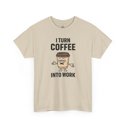 I Turn Coffee Into Work Tee, Funny Coffee Lover T-Shirt, Great for Office Wear, Gift for Coffee Addicts, Casual Wear