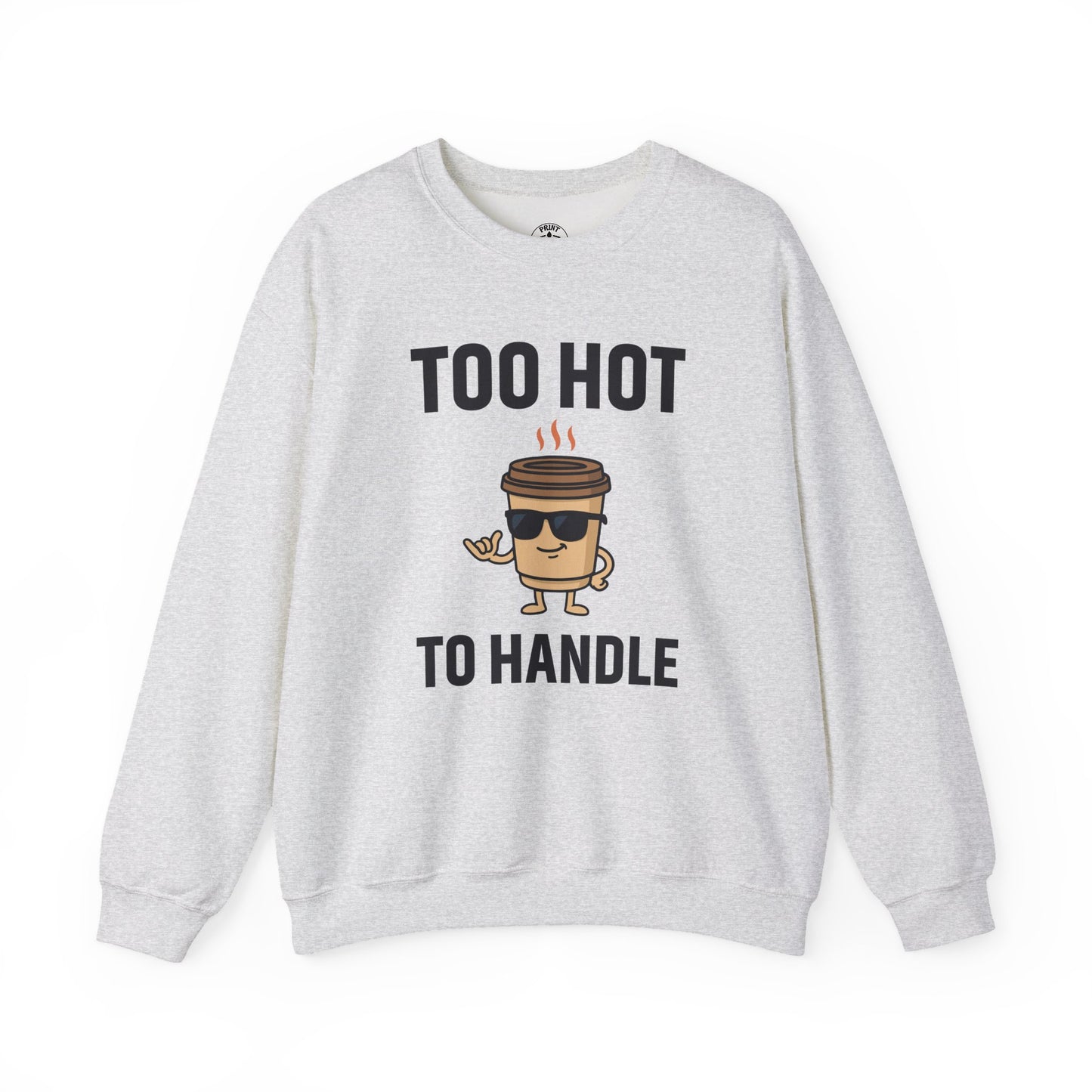 Coffee Cup Guy Too Hot To Handle Unisex Sweatshirt | Humorous Crewneck, Gift for Baristas, Coffee Addict Apparel, Office Gift