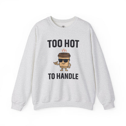 Coffee Cup Guy Too Hot To Handle Unisex Sweatshirt | Humorous Crewneck, Gift for Baristas, Coffee Addict Apparel, Office Gift
