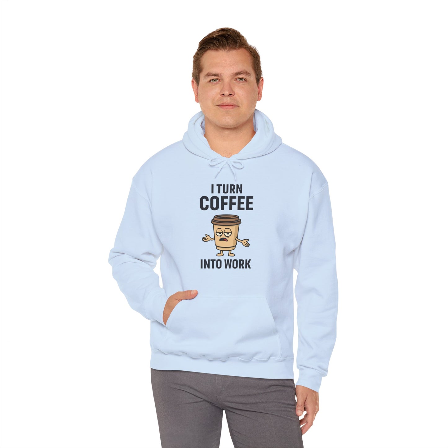 Coffee Cup Guy I Turn Coffee Into Work Unisex Hoodie | Funny Sweatshirt, Gift for Coffee Lovers, Casual Wear