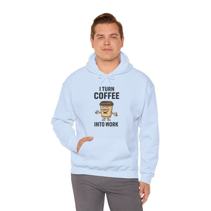 Coffee Cup Guy I Turn Coffee Into Work Unisex Hoodie | Funny Sweatshirt, Gift for Coffee Lovers, Casual Wear
