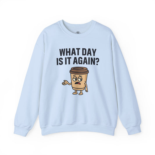 Coffee Cup Guy What Day Is It Again? Unisex Sweatshirt | Funny Sweatshirt with Sassy Quote, Great For Coffee Lovers