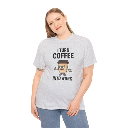 I Turn Coffee Into Work Tee, Funny Coffee Lover T-Shirt, Great for Office Wear, Gift for Coffee Addicts, Casual Wear
