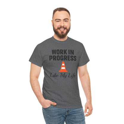 Work In Progress Like My Life Unisex T-Shirt | Funny Office Attire, Everyday Apparel, Daily Humor, Coworker Gift