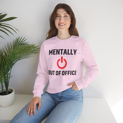 Mentally Out of Office Crewneck Sweatshirt | Cozy Unisex Sweatshirt, Relaxed Fit, Gift for Coworker, Work Apparel