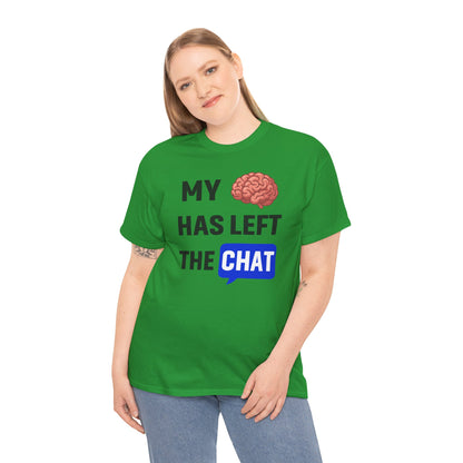 My Brain Has Left the Chat Unisex T-Shirt | Humorous Tee, Office Humor, Great Gift for Coworker