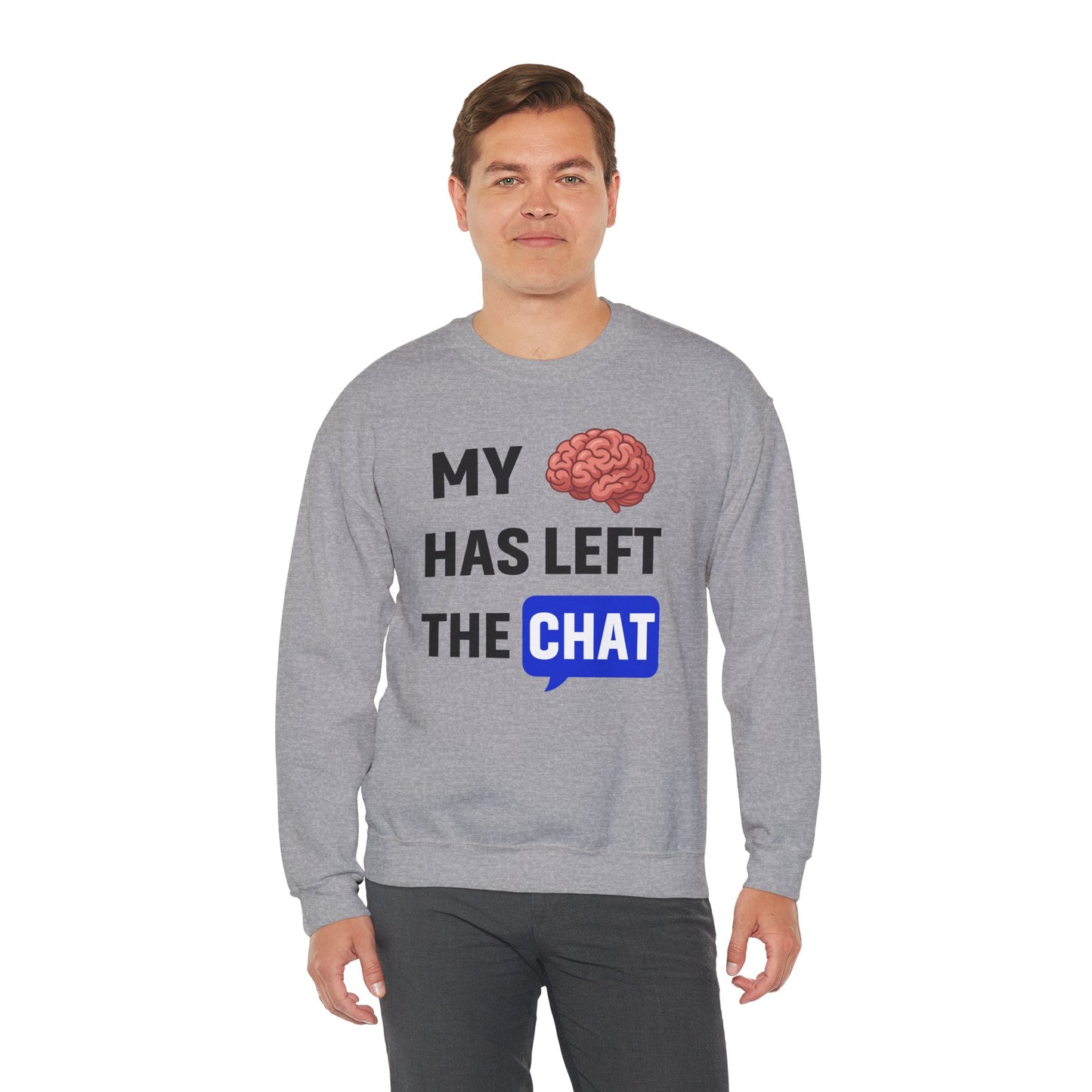 My Brain Has Left The Chat Unisex Sweatshirt | Funny Crewneck Sweatshirt, Perfect Gift for Coworker, Great Office Apparel