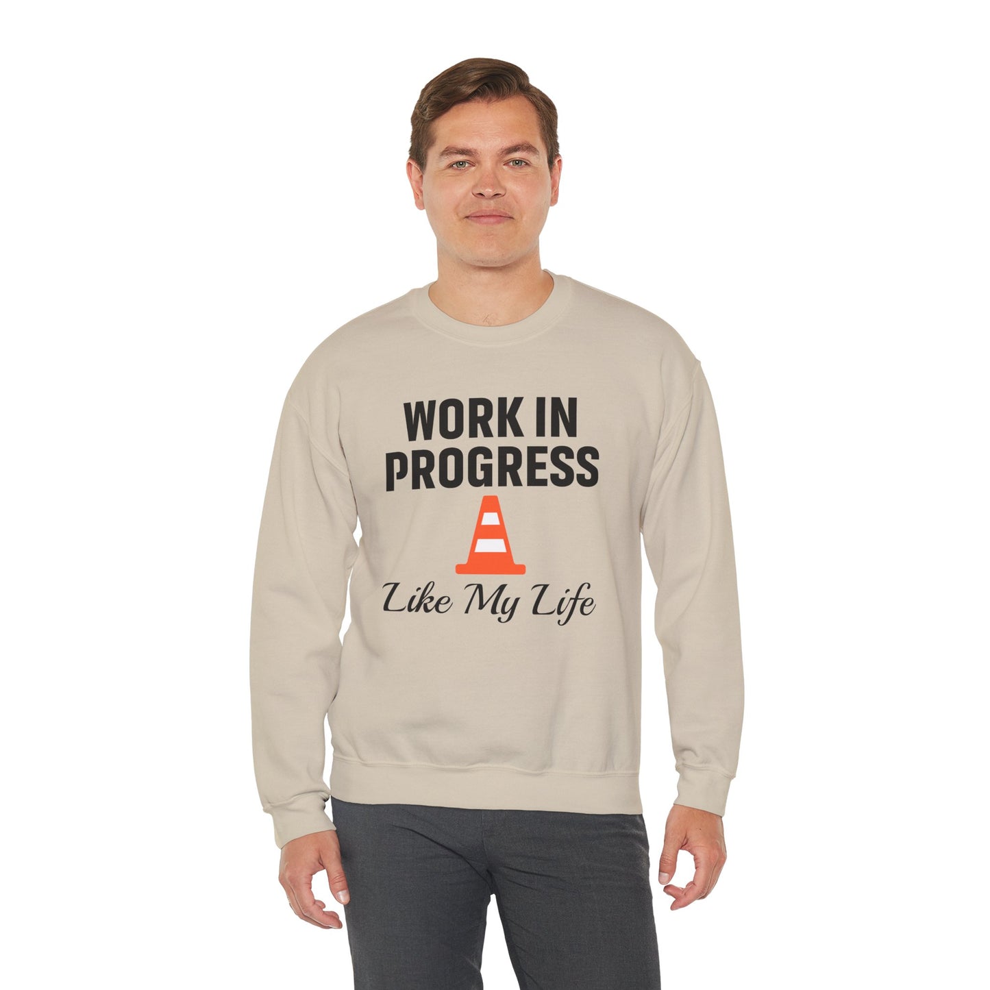 Work In Progress Like My Life Unisex Sweatshirt | Funny Work Wear, Great For Meetings, Humorous Apparel