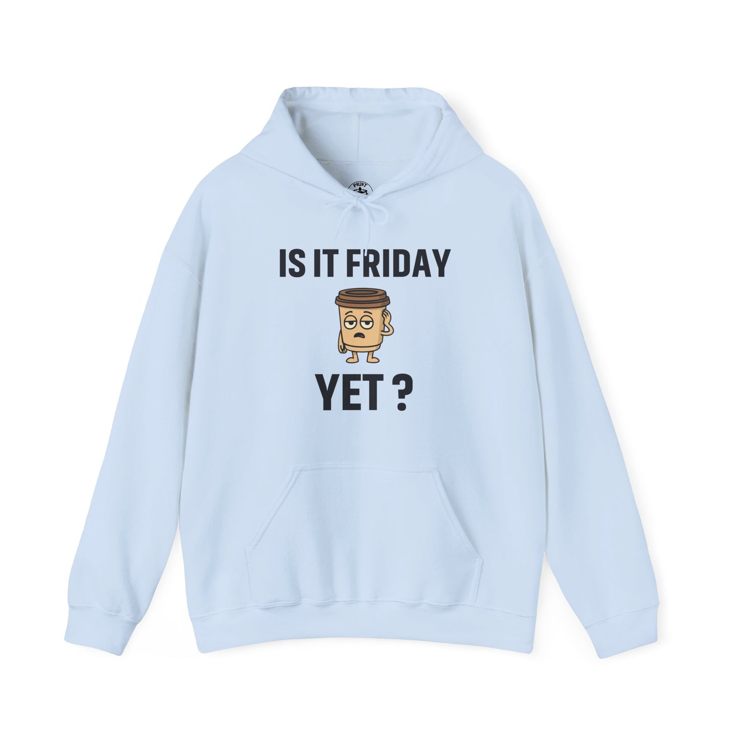 Coffee Cup Guy Is It Friday Yet? Unisex Hoodie | Be The Office Laugh, Great For Office Gift, Office Apparel