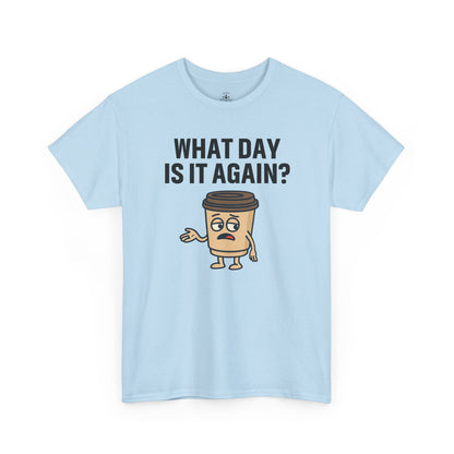 Funny Coffee T-Shirt, Unisex Heavy Cotton Tee, What Day Is It Again?, Casual Gift, Coffee Lover Apparel, Perfect for Office Attire