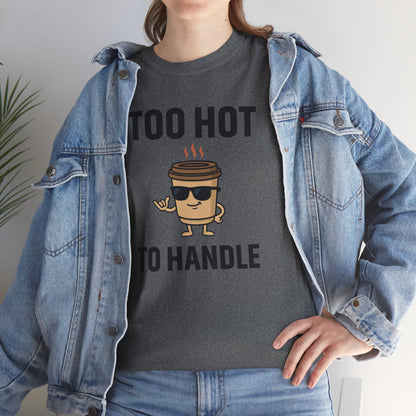 Coffee Cup Guy Too Hot To Handle Unisex T-Shirt | Funny Coffee Shirt, Gift for Baristas,  Funny Shirt for Friends, Office Apparel