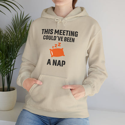 This Meeting Could've Been A Nap Unisex Hoodie | Funny Nap Hoodie, Perfect for Meetings, Gift for Nappers, Cozy Casual Wear