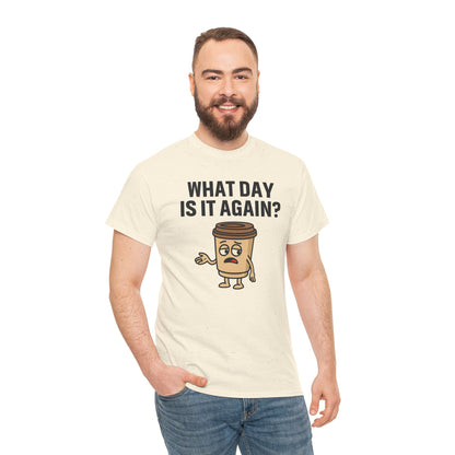 Coffee Cup Guy What Day Is It Again? Unisex T-Shirt | Funny Coffee Shirt, Casual Gift, Coffee Lover Apparel, Perfect for Office Attire