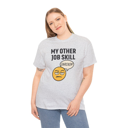 My Other Job Skill Sarcasm Unisex T-Shirt | Gift for Humor Lovers, Great For Coworkers, Funny Office Attire