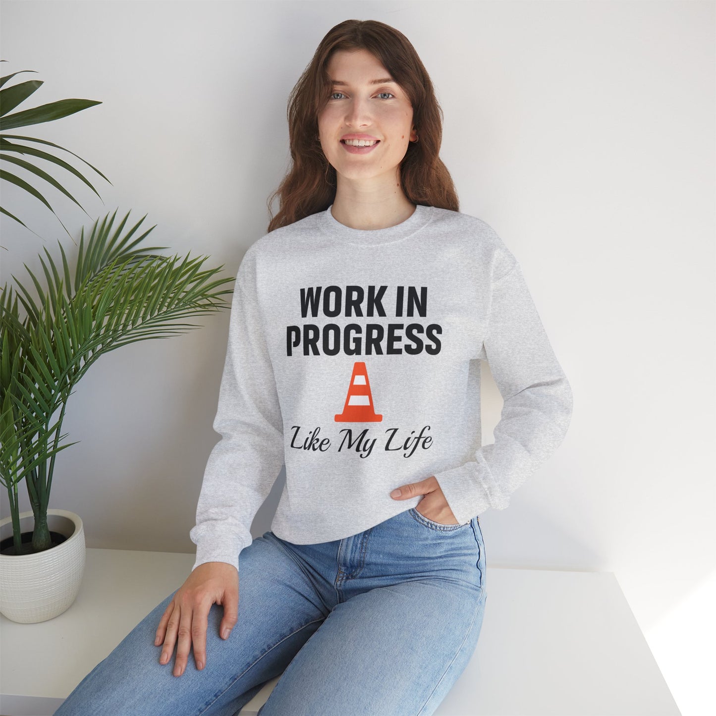 Work In Progress Like My Life Unisex Sweatshirt | Funny Work Wear, Great For Meetings, Humorous Apparel