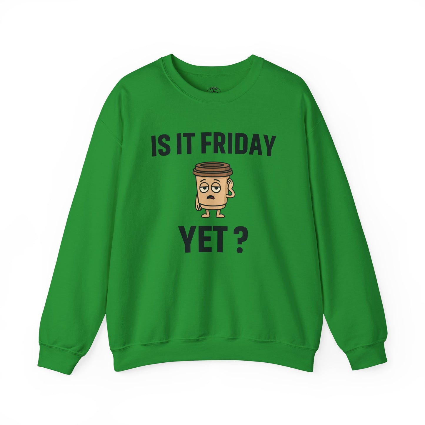 Coffee Cup Guy Is It Friday Yet? Unisex Sweatshirt | Great for Coffee Lover's, Perfect for Monday Outfit, Funny Apparel, Awesome Work Attire