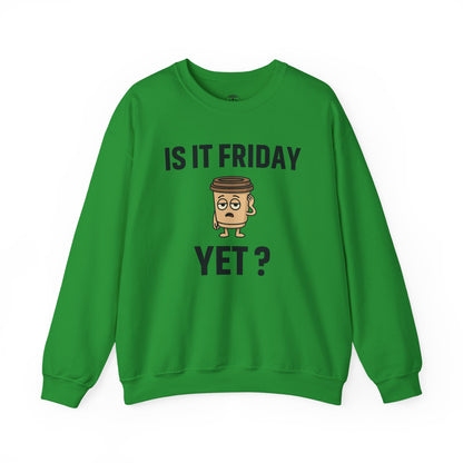 Coffee Cup Guy Is It Friday Yet? Unisex Sweatshirt | Great for Coffee Lover's, Perfect for Monday Outfit, Funny Apparel, Awesome Work Attire