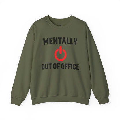 Mentally Out of Office Crewneck Sweatshirt | Cozy Unisex Sweatshirt, Relaxed Fit, Gift for Coworker, Work Apparel