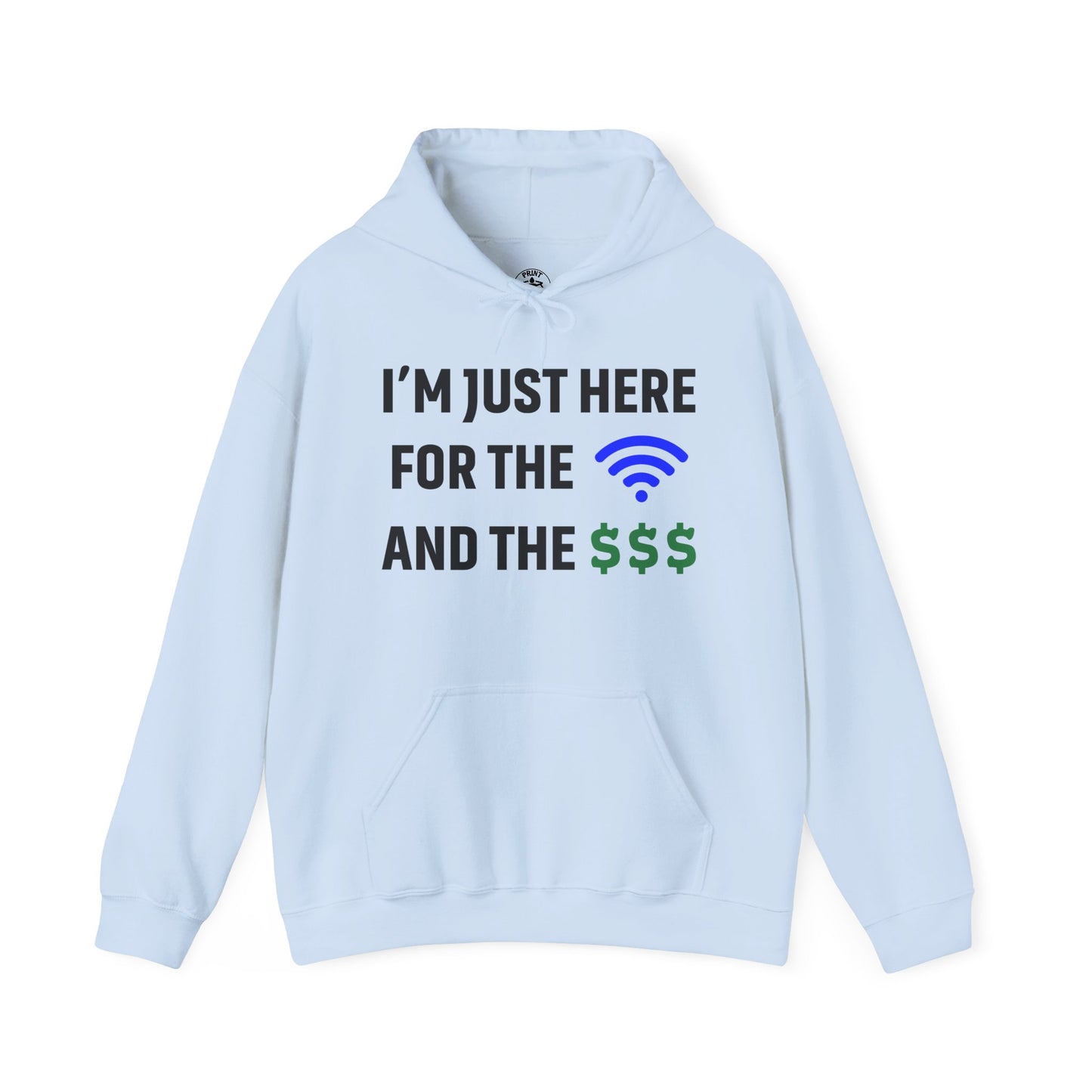 I'm Just Here For The Wi-Fi And Paycheck Unisex Hoodie | Relaxed Style Sweatshirt, Casual Wear, Gift for Coworker, Office Apparel